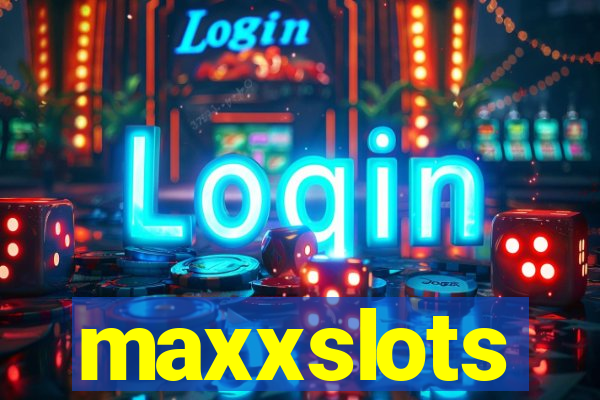 maxxslots