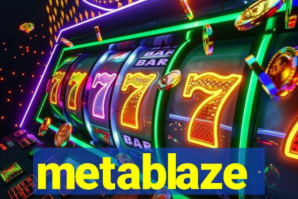 metablaze