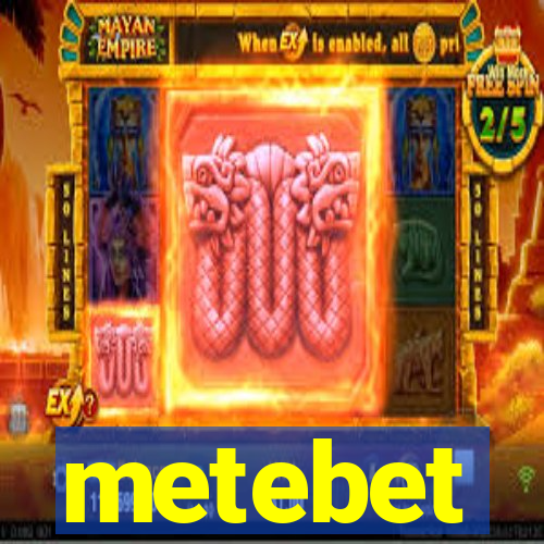 metebet