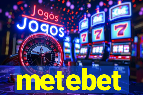 metebet