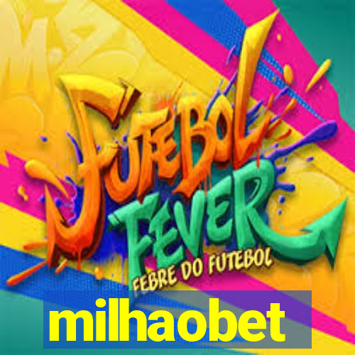 milhaobet