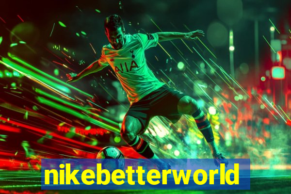 nikebetterworld