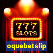 oquebetslip