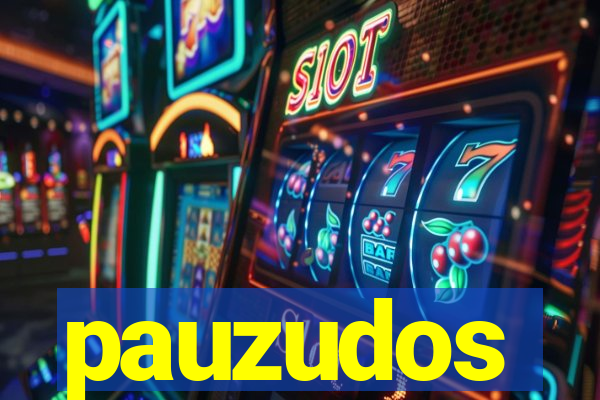 pauzudos