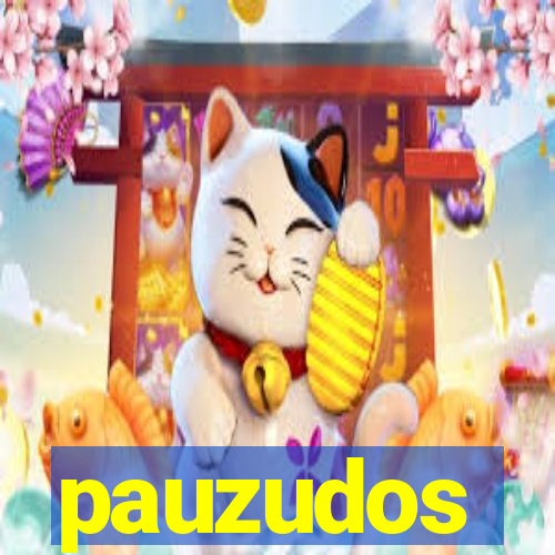 pauzudos