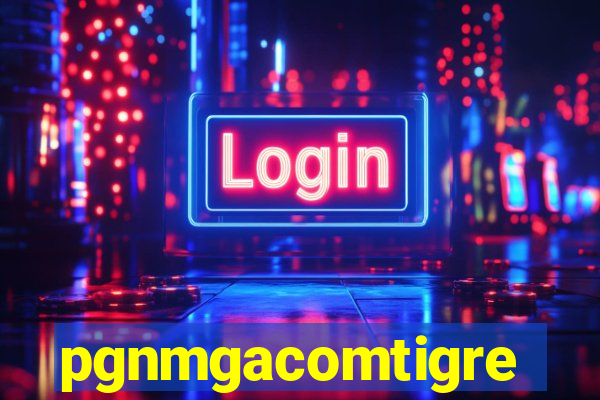 pgnmgacomtigre