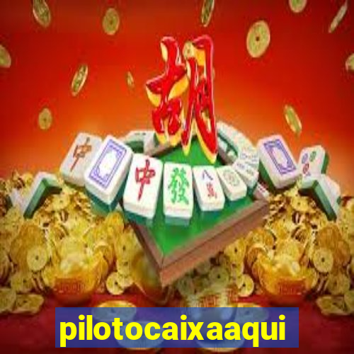 pilotocaixaaqui