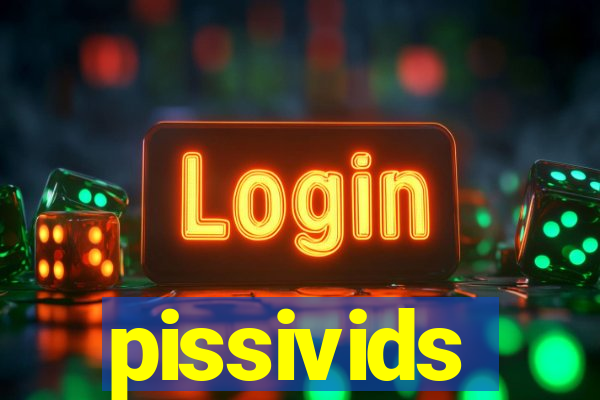 pissivids