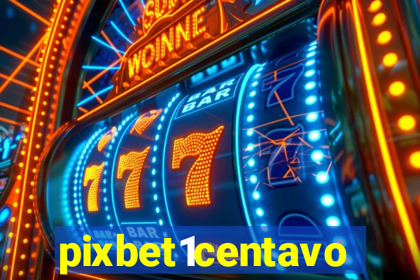 pixbet1centavo