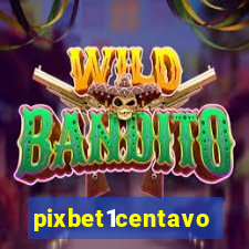 pixbet1centavo