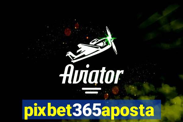 pixbet365aposta