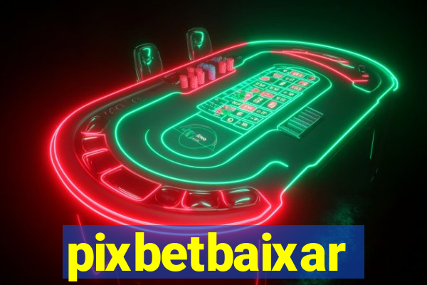 pixbetbaixar