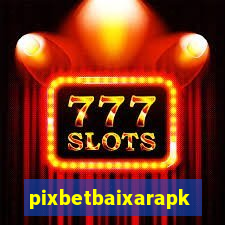 pixbetbaixarapk