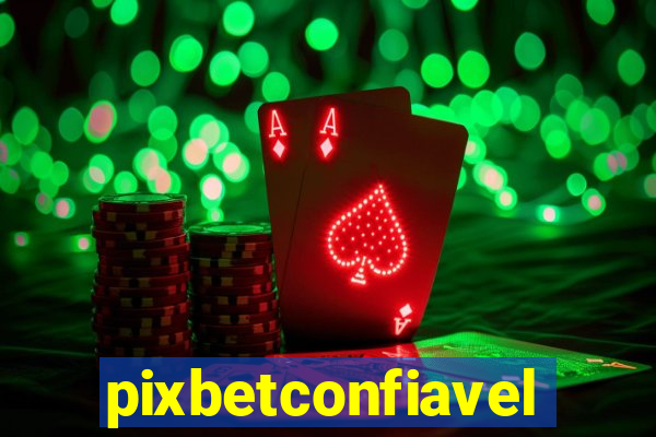 pixbetconfiavel