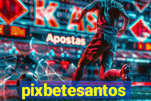 pixbetesantos