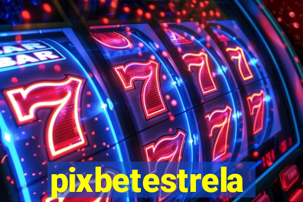 pixbetestrela