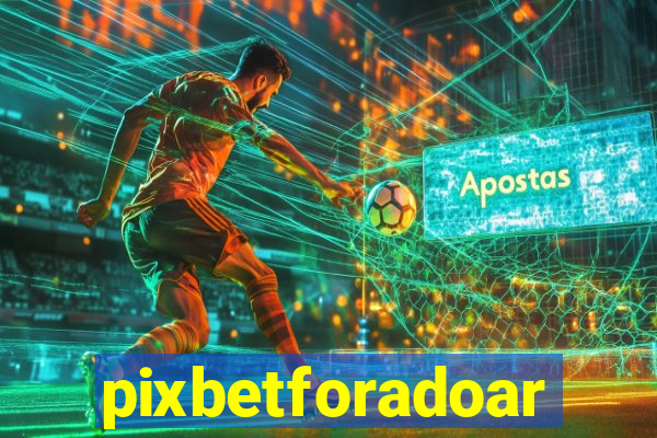 pixbetforadoar