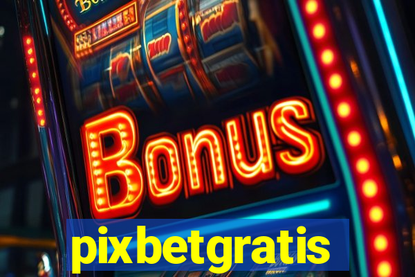 pixbetgratis