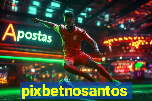 pixbetnosantos