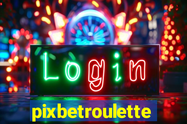 pixbetroulette