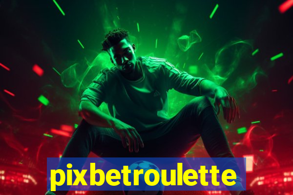 pixbetroulette