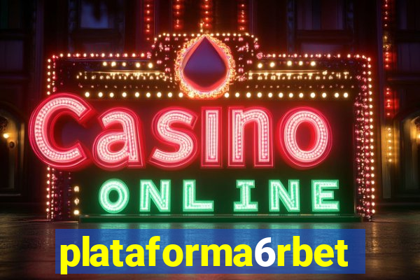 plataforma6rbet