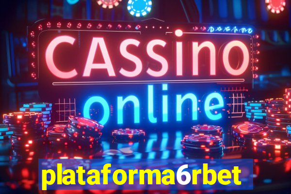 plataforma6rbet