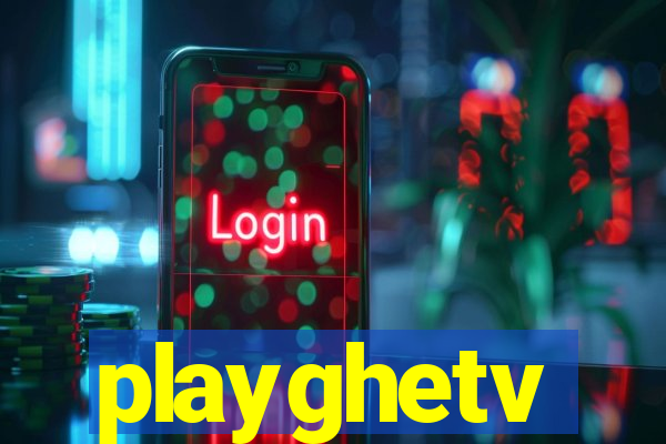 playghetv