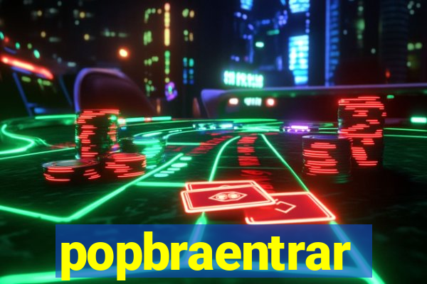 popbraentrar