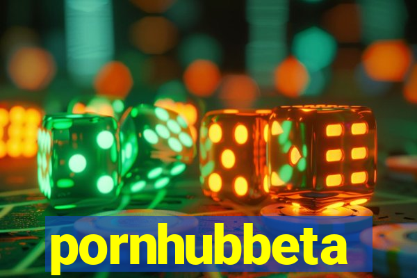 pornhubbeta