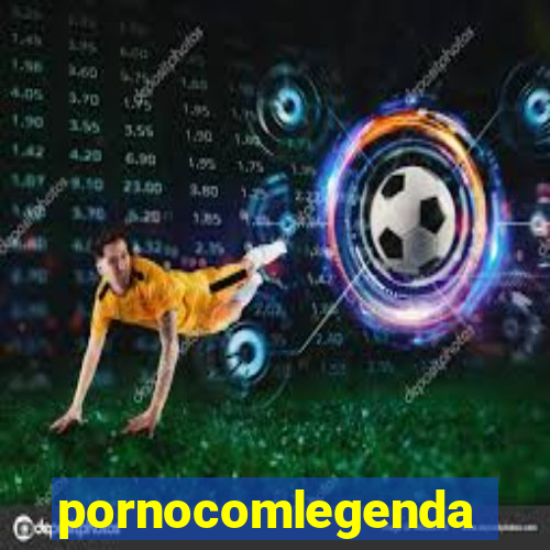 pornocomlegenda