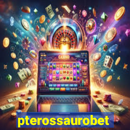 pterossaurobet