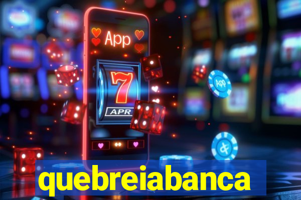 quebreiabanca