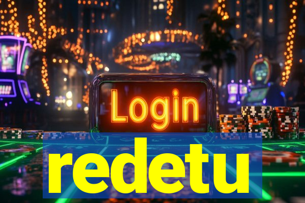 redetu