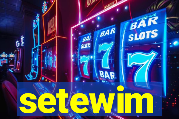 setewim