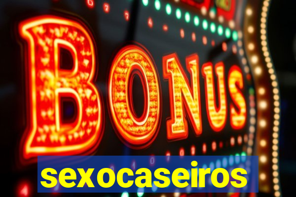 sexocaseiros