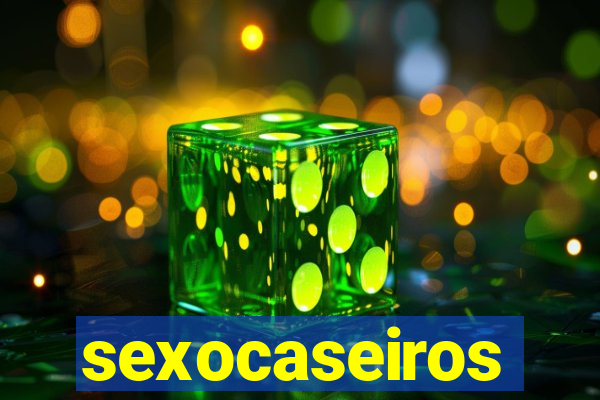 sexocaseiros