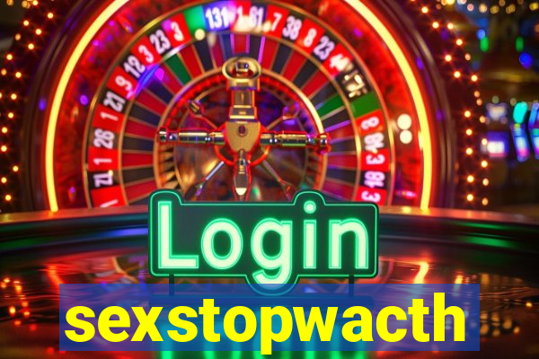 sexstopwacth