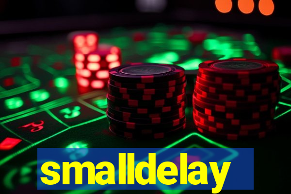 smalldelay