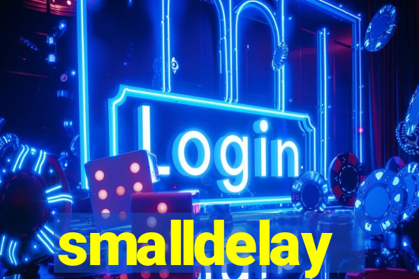 smalldelay