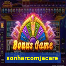 sonharcomjacare