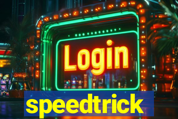 speedtrick