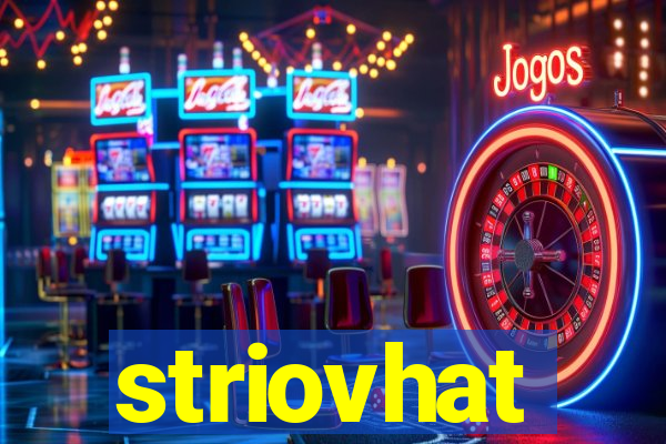 striovhat