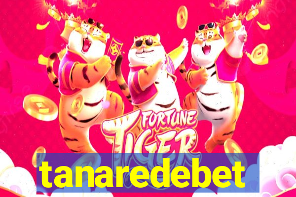 tanaredebet