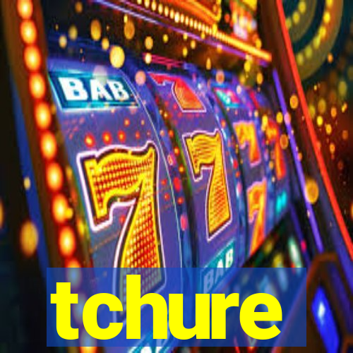 tchure