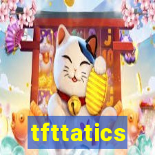 tfttatics