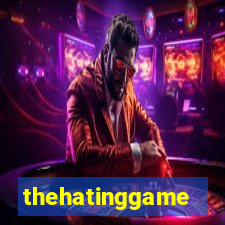 thehatinggame