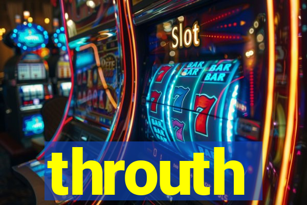 throuth