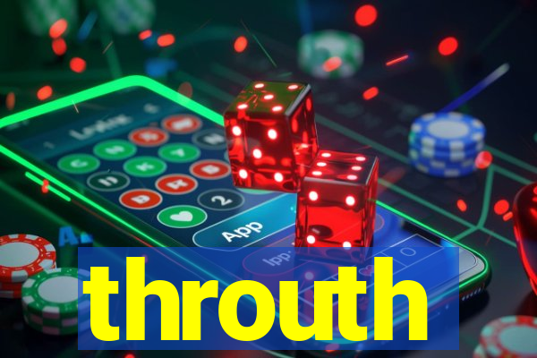 throuth