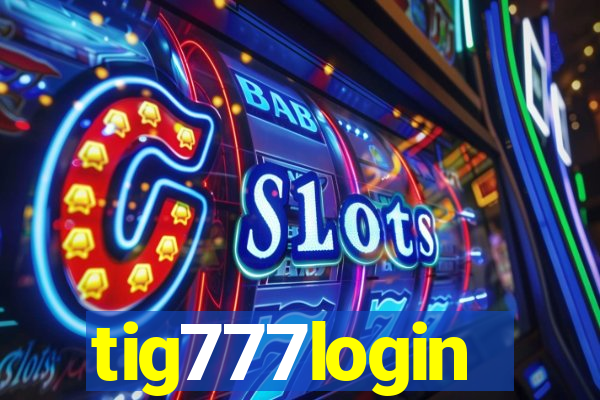 tig777login